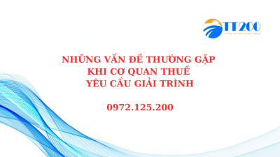 NHỮNG VẤN ĐỀ THƯỜNG GẶP KHI CƠ QUAN THUẾ YÊU CẦU GIẢI TRÌNH