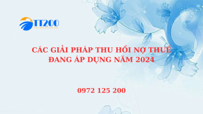 CÁC GIẢI PHÁP THU HỒI NỢ THUẾ ĐANG ÁP DỤNG CHO NĂM 2024 LÀ GÌ ?