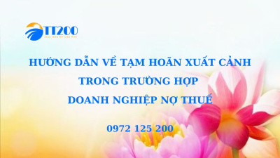 HƯỚNG DẪN VỀ TẠM HOÃN XUẤT CẢNH TRONG TRƯỜNG HỢP DOANH NGHIỆP NỢ THUẾ