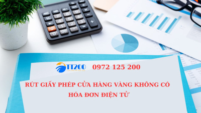 RÚT GIẤY PHÉP CỬA HÀNG VÀNG KHÔNG CÓ HÓA ĐƠN ĐIỆN TỬ